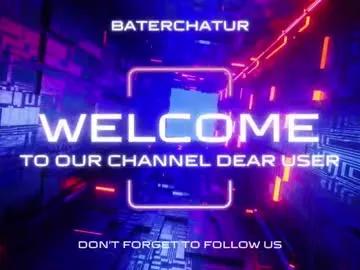 Freechat _baterchatur on Chaturbate